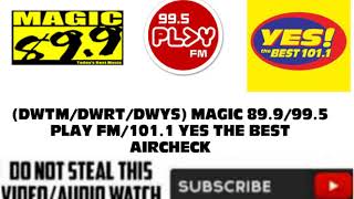 DWTMDWRTDWYS MAGIC 899 995 PLAY FM AND 1011 YES THE BEST AIRCHECK [upl. by Nils]