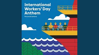 International Workers Day Anthem [upl. by Fasta]