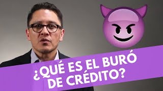 😮 ¿Qué es y Cómo Funciona el Buró de Crédito [upl. by Alsworth303]