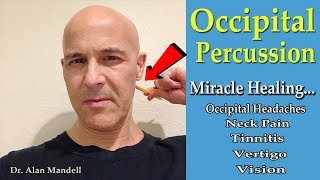 Occipital Percussion Miracle Healing for Headaches Neck Pain Tinnitus Vertigo  Dr Mandell DC [upl. by Earazed]