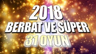 2018 YILININ EN BERBAT VE EN İYİ 31 OYUNU [upl. by Ojibbob]