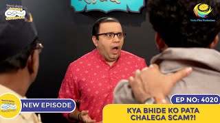 NEW Ep 4020  Kya Bhide Ko Pata Chalega Scam  Taarak Mehta Ka Ooltah Chashmah [upl. by Mendelsohn]