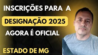 INSCRIÇÃO PARA DESIGNAÇÃO 2025 MINAS GERAIS [upl. by Joslyn]