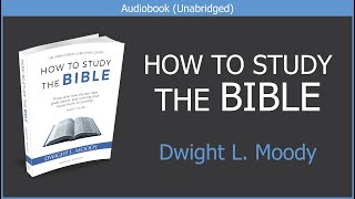 How to Study the Bible  Dwight L Moody  Christian Audiobook [upl. by Howland757]