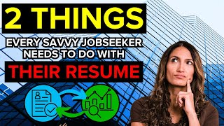 2 Things Every Savvy Jobseeker Needs to Do With Their Resume [upl. by Acirehs910]