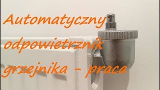 Automatyczny odpowietrznik grzejnika praca [upl. by Neehcas]