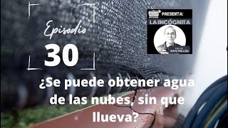 Episodio 30 ¿Se puede obtener agua de las Nubes sin que llueva [upl. by Cleres]