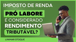 IMPOSTO DE RENDA RENDIMENTOS DE PRÓ LABORE SÃO TRIBUTÁVEIS [upl. by Massey370]