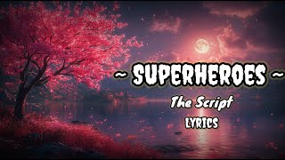 The Script  Superheroes  Lyrics Video [upl. by Osbourn848]