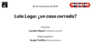 Webinar Lola Lago ¿un caso cerrado con Lourdes Miquel [upl. by Gninnahc]