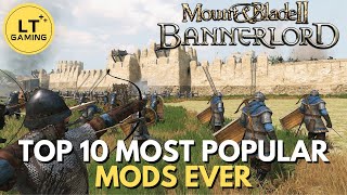 Top 10 Most Popular Mods Ever for Bannerlord [upl. by Morril]