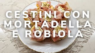 Cestini con mortadella e robiola  BUONISSIMI😍😋 [upl. by Nyltiac]