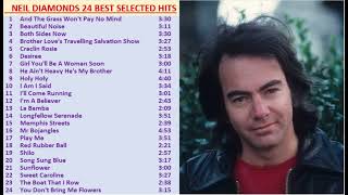 NEIL DIAMOND GREATEST HITS BEST SELECTED 24 HIT SONGS High Quality [upl. by Wedurn]