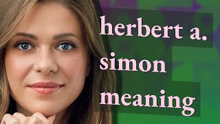 Herbert a simon  meaning of Herbert a simon [upl. by Drareg]