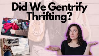 Has Thrifting Been Gentrified THE TRUTH [upl. by Llenrep865]