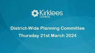 Kirklees Council DistrictWide Planning Committee  Thursday 21st March 2024 [upl. by Yznil]