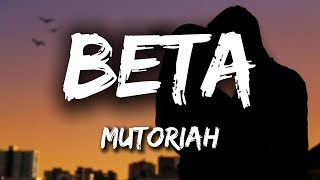 Mutoriah  Beta Lyrics [upl. by Greenquist440]