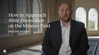 How to Approach Bible Translation on the Mission Field  Brooks Buser [upl. by Alesiram]