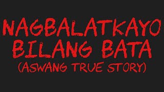 NAGBALATKAYO BILANG BATA Aswang True Story [upl. by Enoval]