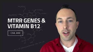 Your MTRR Genes and Vitamin B12  Chris Masterjohn Lite 40 [upl. by Aita]