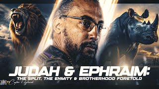 JUDAH amp EPHRAIM  THE SPLIT THE ENMITY amp BROTHERHOOD FORETOLD [upl. by Ynnep370]