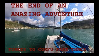 THE END OF AN AMAZING ADVENTURE Sailing from Turkey to Corfu part Three Sailing Rebecca EP 23 [upl. by Frolick]