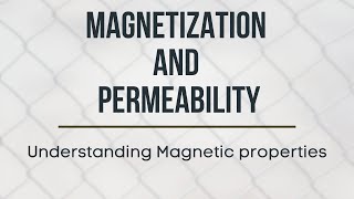 Magnetization and Permeability Understanding Magnetic Properties [upl. by Aisatana]