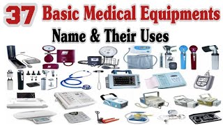 37 Basic Medical Equipments With Names And Their Uses [upl. by James289]