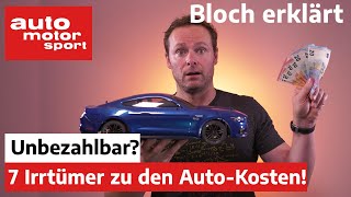 Unbezahlbar 7 Irrtümer zu den AutoKosten  Bloch erklärt 164  auto motor und sport [upl. by Laine]