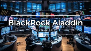 BlackRocks Aladdin Die KI die Billionen steuert  Podcast 12 [upl. by Akerdnuhs764]