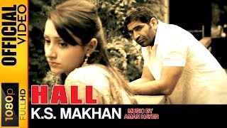 HALL  OFFICIAL VIDEO  KS MAKHAN MUSIC BY AMAN HAYER GOOD LUCK CHARM [upl. by Farlay]