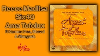 Reece Madlisa Six40  Ama Tofolux feat Kammu Dee Shavul amp Slungesh  Official Audio [upl. by Nivag683]