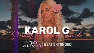 Karol G  Si Antes Te Hubiera Conocido Carlos Alvarado Beat Extended [upl. by Newra]