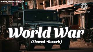 World War   Slowed And Reverb  l Saaaj Tomar New Song  New Haryanvi Song  Slowed Song [upl. by Adias263]