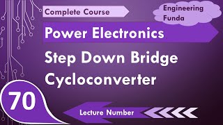 Step Down Bridge Cycloconverter Basics Circuit Modes Working Waveform amp Applications Explained [upl. by Berlin]