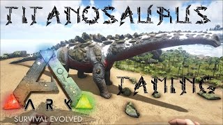 ARK Survival Evolved Titanosaurus taiming versuch 1 ger [upl. by Fleeta858]