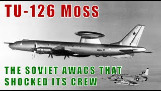 TU126 MOSS The USSRs First AWACS Had A Shocking Problem [upl. by Lorola]