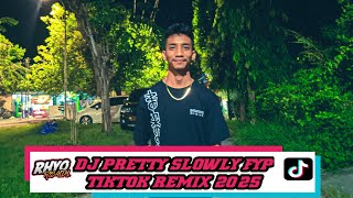 DJ PRETTY SLOWLY FYP TIKTOK REMIX 2025 RhyoRisaldy [upl. by Ahsienet]