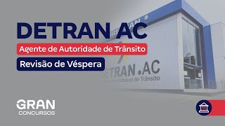 Concurso Detran AC Agente de Autoridade de Trânsito Revisão de Véspera [upl. by Rahal152]