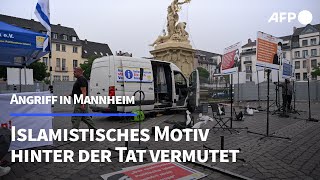 Messerattacke in Mannheim Islamistisches Motiv vermutet  AFP [upl. by Einnel]