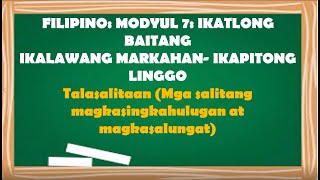 FILIPINO 3 Q2 WEEK 7 TALASALITAAN SALITANG MAGKASINGKAHULUGAN AT KASALUNGAT [upl. by Gebler]