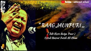 Raag Jaunpuri  Todi Karo Naiya Paar  Ustad Nusrat Fateh Ali Khan [upl. by Enirehtacyram]