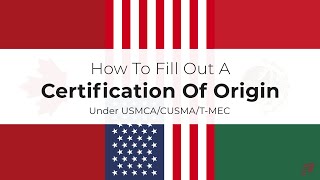 How To Fill Out A Certification Of Origin Under The CUSMAUSMCATMEC [upl. by Yretsym]