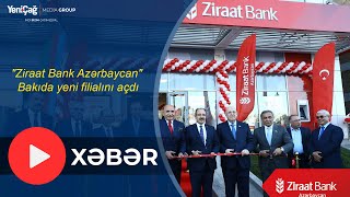 quotZiraat Bank Azərbaycanquot Bakıda yeni filialını açdı [upl. by Annatnom117]