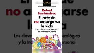 Resumen Por Capítulos del Libro El Arte de No Amargarse La Vida de Rafael Santandreu shorts [upl. by Gittle]