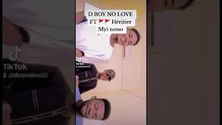 D BOY NO LOVE FT Héritier myi nono ce [upl. by Ennoirb]