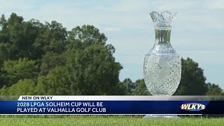 2028 LPGA Solheim Cup will be played at Valhalla Golf Club [upl. by Tirreg]