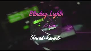 The Weeknd  Blinding Lights  SlowedReverb [upl. by Hadrian618]