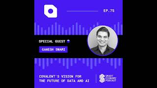 Covalents Vision for the Future of Data and AI with Ganesh Swami [upl. by Ling]