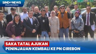 Ajukan Peninjauan Kembali Kuasa Hukum Saka Tatal Serahkan Berkas ke PN Cirebon  Sindo Sore 0907 [upl. by Niad]